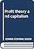 Profit Theory & Capitalism - University of Pennsylvania Publications in Conduct & Commu.
