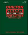 Chilton Asian Mechanical Service Manual 2005, Volume II: Mitsubishi-Toyota Chilton Asian Mechanical Service Manual 2005, Volume II: Mitsubishi-Toyota