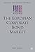 The European Corporate Bond Market by Gary  Jenkins