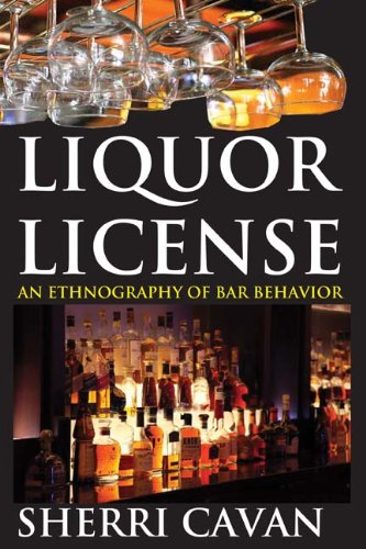 Liquor License: An Ethnography of Bar Behavior (Paperback)