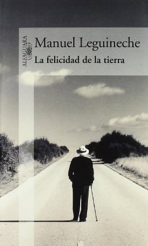 LA FELICIDAD DE LA TIERRA (HISPANICA) (Spanish Edition)