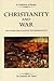 Christianity and War: And Other Essays Against the Warfare State