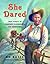 She Dared (Turtleback School & Library Binding Edition)