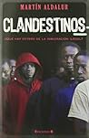 CLANDESTINOS: ¿QUE HAY DETRAS DE LA INMIGRACION ILEGAL? (Spanish Edition) CLANDESTINOS: ¿QUE HAY DETRAS DE LA INMIGRACION ILEGAL? (Spanish Edition)