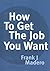 How to Get the Job You Want