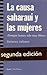 La causa saharaui y las mujeres: Siempre hemos sido muy libres (Más Madera) (Spanish Edition)