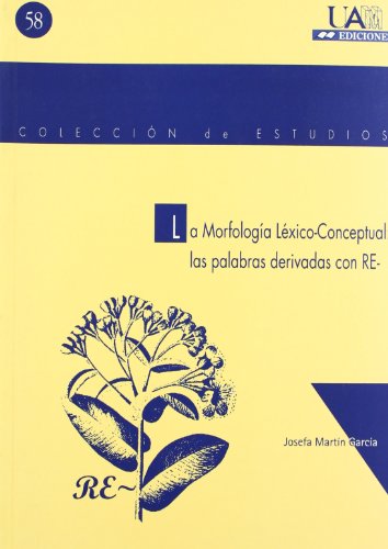 La morfología Léxico- Conceptual: las palabras derivadas en RE- (Paperback)