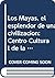 Los Mayas, el esplendor de ...