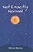 Not Exactly Normal (Turtleback School & Library Binding Edition)