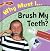 Why Must I Brush My Teeth?