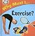 Why Must I Exercise?