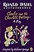 Roald Dahl's Charlie And The Chocolate Factory: A Play (Turtleback School & Library Binding Edition)