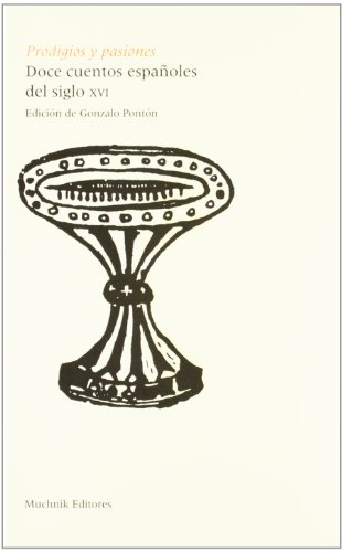 Prodigios y pasiones.: Doce cuentos españoles del siglo XVI (Paperback)