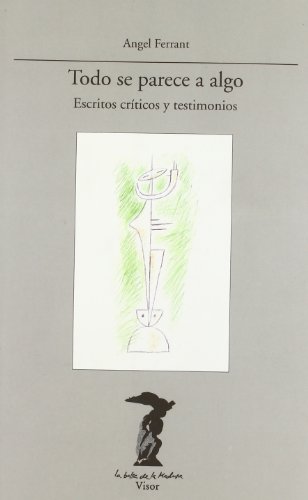 Todo se parece a algo: Escritos críticos y testimonios (Paperback)