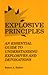 Explosive Principles: An Essential Guide to Understanding Explosives and Detonations