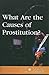What Are the Causes of Prostitution?