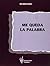 Me queda la palabra (Colección Enebro) by Ricardo Bada
