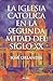 La Iglesia Católica en la s...