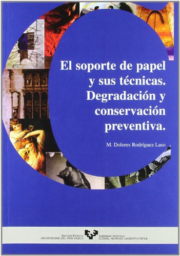 El soporte de papel y sus técnicas: Degradación y conservación preventiva (Paperback)