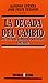 La Década del cambio: Diez años de gobierno socialista, 1982-1992 (Spanish Edition)