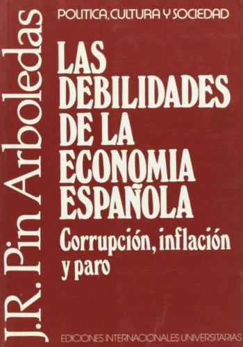 Las debilidades de la economía española: corrupción, inflación y paro (Política, cultura y sociedad) (Spanish Edition)