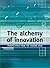 The Alchemy of Innovation