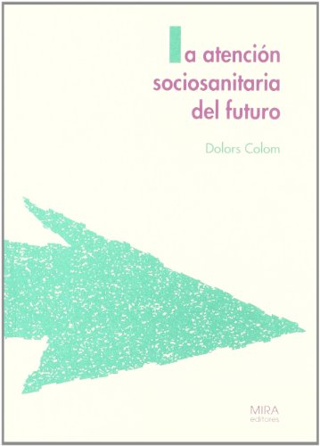 La atención sociosanitaria del futuro : nuevas realidades, nuevas soluciones (Paperback)