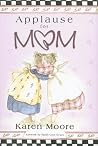 Applause for Mom Applause for Mom