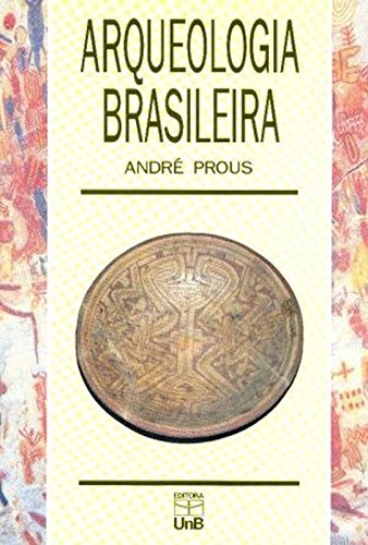 Arqueologia brasileira (Portuguese Edition)