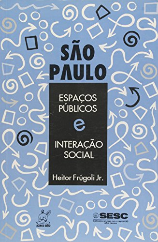 São Paulo: Espaços públicos e interação social (Portuguese Edition)