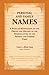 Personal and Family Names: A Popular Monograph on the Origin and History of the Nomenclature of the Present and Former Times