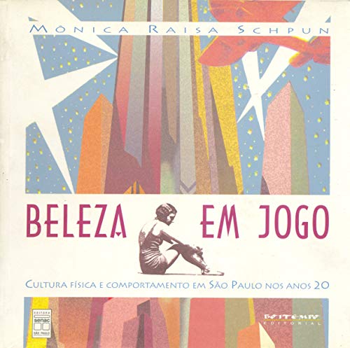 Beleza em jogo: Cultura física e comportamento em São Paulo nos anos 20 (Portuguese Edition)