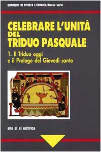 Celebrare l'unità del Triduo pasquale (Quaderni di Rivista liturgica) (Italian Edition)