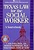 Texas Law for the Social Worker: A Sourcebook