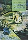 Futurismo a Napoli: Indagini e documenti (Voci del tempo) (Italian Edition)