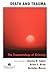 Death And Trauma: The Traumatology Of Grieving (Series in Trauma and Loss)