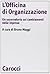 L'officina di organizzazione: Un osservatorio sui cambiamenti nelle imprese (Biblioteca di testi e studi) (Italian Edition)