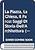 La Piazza, La Chiesa, Il Parco: Saggi Di Storia Dell'architettura (XV-XIX Secolo)