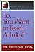 So...You Want to Teach Adults?