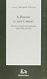 Il Demonio e i suoi complici: Dottrine e credenze demonologiche nella tarda antichità (Armarium) (Italian Edition) Il Demonio e i suoi complici: Dottrine e credenze demonologiche nella tarda antichità (Armarium) (Italian Edition)