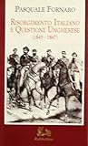 Risorgimento italiano e questione ungherese: 1849-1867 : Marcello Cerruti e le intese politiche italo-magiare (Saggi) (Italian Edition)