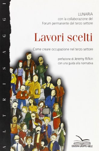 Lavori scelti: Come creare occupazione nel terzo settore : con una guida alla normativa (Altrisaggi) (Italian Edition)