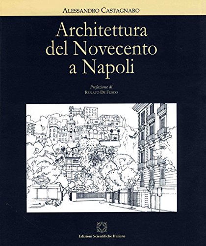 Architettura del Novecento a Napoli: Il Noto E L'Inedito (Paperback)