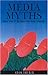 Media Myths: Making Sense O...