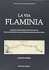 La Via Flaminia: Orticoli, Narni, Terni, Spoleto, Foligno Nei Racconti Dei Viaggiatori Stranieri del Settecento