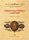 Testimonianze medicee a confronto: Firenze, Biblioteca Riccardiana, 8 maggio-5 luglio 1997 (Italian Edition)