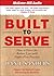 Built to Serve: How to Drive the Bottom Line With People-first Practices