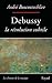 Debussy (Chemins de la Musique) (French Edition)