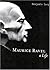 Maurice Ravel by Benjamin Ivry