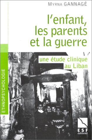 L'enfant, les parents et la guerre: Une étude clinique au Liban (Collection Ethnopsychologie) (French Edition)